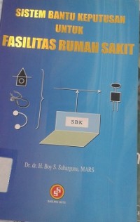 Sistem Bantu Keputusan untuk Fasilitas Rumah Sakit