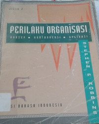 Perilaku Organisasi Jilid 2 : Konsep, Kontroversi, Aplikasi