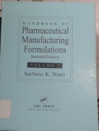 Handbook of Pharmaceutical Manufacturing Formulations : Semisolid Products Vol. 3