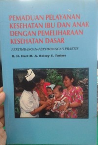 Pemaduan Pelayanan Kesehatan Ibu dan Anak dengan Pemeliharaan Kesehatan Dasar