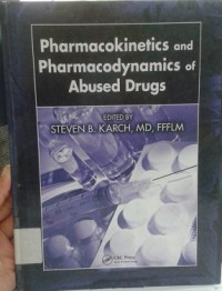 Pharmacokinetics and Pharmacodynamics of Abused Drugs