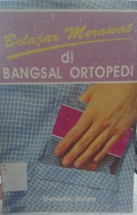 Belajar Merawat di Bangsal Ortopedi