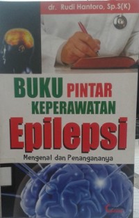 Buku Pintar Keperawatan Epilepsi : Mengenal dan Penanganannya