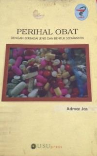 Perihal Obat : dengan Berbagai Jenis dan Bentuk Sediaannya