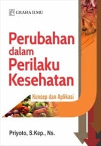 Perubahan dalam Perilaku Kesehatan; Konsep dan Aplikasi