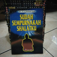 Sudah Sempurnakah Shalatku