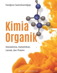 Kimia Organik ; Stereokimia, Karbohidrat, Lemak dan Protein