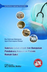 Sanitasi Lingkungan dan Bangunan Pendukung Kepuasan Pasien Rumah Sakit